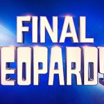 Today's Final Jeopardy October 25 2022 Answers